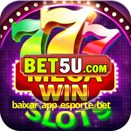 baixar app esporte bet